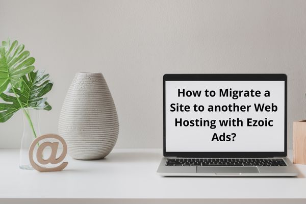 How to change hosts with Ezoic Ads?