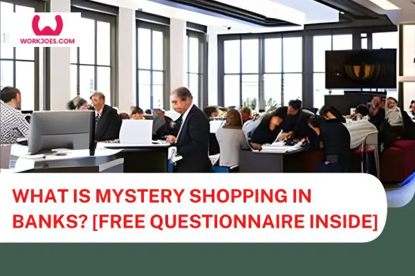 What is Mystery Shopping in Banks? [Free Questionnaire Inside]