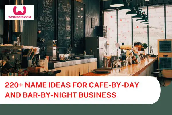 Name Ideas for Cafe-By-Day And Bar-By-Night Business